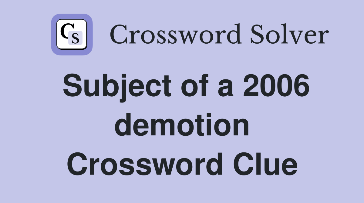 subject of a 2006 demotion crossword        
        <figure class=